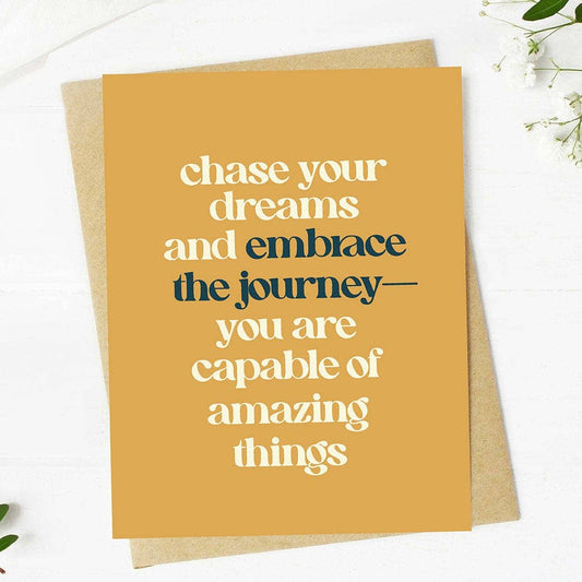 "Chase your dreams..."