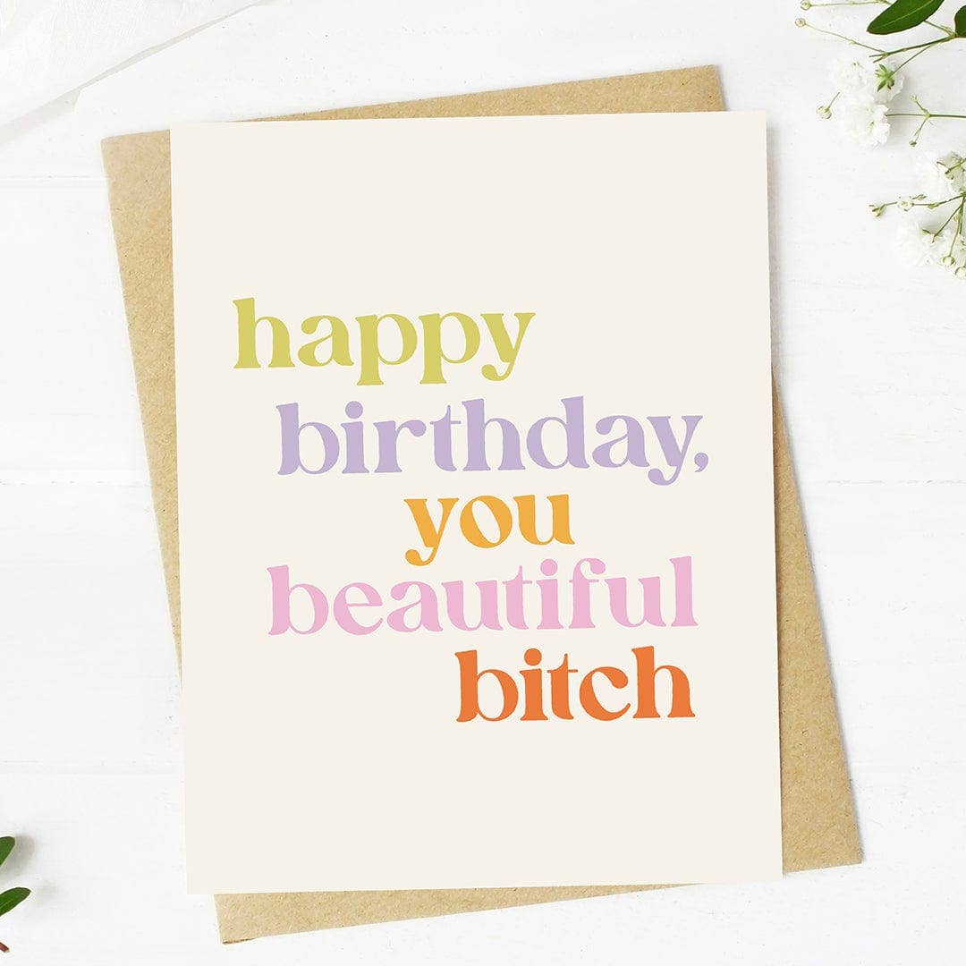 Big Moods - "Happy Birthday You Beautiful Bitch" Funny Birthday Card